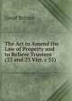 The Act to Amend the Law of Property and to Relieve Trustees (23 and 23 Vict. c 35), Great Britain 