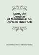 Azora, the Daughter of Montezuma: An Opera in Three Acts, David Kilburn Stevens H Kimball Hadley 