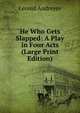 He Who Gets Slapped: A Play in Four Acts (Large Print Edition), Леонид Андреев 