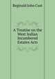 A Treatise on the West Indian Incumbered Estates Acts, Reginald John Cust 