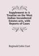 Supplement to A Treatise on the West Indian Incumbered Estates acts, with Reports of Cases, Reginald John Cust 