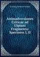 Animadversiones Criticae ad Ulpiani Fragmenta: Specimen I, II, Schilling Friedrich Adolph 