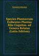 Species Plantarrum Exibentes Plantas Rite Cognitas. ad Genera Relatas (Latin Edition), Heinrich Kretschmayr 