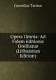 Opera Omnia: Ad Fidem Editionis Orellian? (Lithuanian Edition), Cornelius Tacitus 