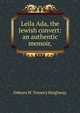 Leila Ada, the Jewish convert: an authentic memoir,, Osborn W. Trenery Heighway 