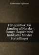 Flateyjarbok: En Samling af Norske Konge-Sagaer med Indskudte Mindre Fort?llinger, Gu?brandur Vigfusson 