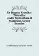 Ur Dagens Kronika: Tidstaflor under Medverkan af Marcellus, Georg Brandes, Arvid Wolfgang Nathanael Ahnfelt 