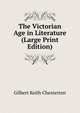 The Victorian Age in Literature (Large Print Edition), Гилберт Честертон 
