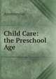 Child Care: the Preschool Age, Anonmyous 
