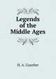 Legends of the Middle Ages, Guerber, H. A. 