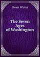 The Seven Ages of Washington, Owen Wister 