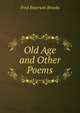 Old Age and Other Poems, Fred Emerson Brooks 