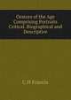 Orators of the Age Comprising Portraits Critical. Biographical and Descriptive, C H Francis 