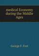 medical Economy during the Middle Ages, George F. Fort 