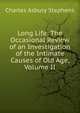 Long Life: The Occasional Review of an Investigation of the Intimate Causes of Old Age, Volume II, Charles Asbury Stephens 