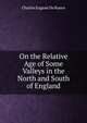 On the Relative Age of Some Valleys in the North and South of England, Charles Eugene De Rance 