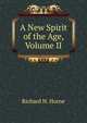 A New Spirit of the Age, Volume II, Richard H. Horne 