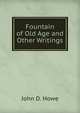 Fountain of Old Age and Other Writings, John D. Howe 
