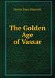 The Golden Age of Vassar, Norris Mary Harriott 