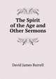 The Spirit of the Age and Other Sermons., Burrell, David James 