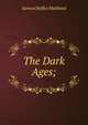 The Dark Ages;, Samuel Roffey Maitland 
