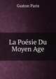 La Poesie Du Moyen Age., Gsaton Paris 