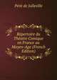 Repertoire du Theatre Comique en France au Moyen-Age (French Edition), Petit de Julleville 
