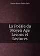La Poesie du Moyen Age Lecons et Lectures, Gaston Bruno Paulin Paris 