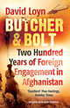 Butcher & Bolt: 200 Years of Foreign Engagement in Afganistan, Loyn, David 