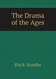 The Drama of the Ages, Ella R. Shaeffer 
