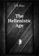 The Hellenistic Age, J. B. Bury 