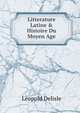 Litterature Latine & Histoire Du Moyen Age, Leopold Delisle 