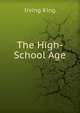 The High-School Age., Irving King 