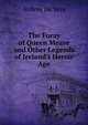 The Foray of Queen Meave and Other Legends of Ireland's Heroic Age, Aubrey De Vere 