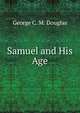 Samuel and His Age, George C. M. Douglas 