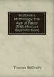 Bulfinch's Mythology: the Age of Fable (Bibliobazaar Reproduction), Thomas Bulfinch 