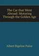 The Car that Went Abroad: Motoring Through the Golden Age, Albert Bigelow Paine 