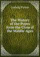 The History of the Popes form the Close if the Middle Ages, Ludwig Pastor 