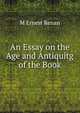 An Essay on the Age and Antiquitg of the Book, M Ernest Renan 