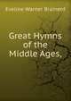 Great Hymns of the Middle Ages,, Eveline Warner Brainerd 