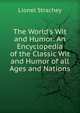 The World's Wit and Humor: An Encyclopedia of the Classic Wit and Humor of all Ages and Nations, Lionel Strachey 