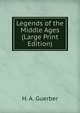 Legends of the Middle Ages (Large Print Edition), Guerber, H. A. 