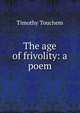The age of frivolity: a poem, Timothy Touchem 