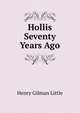 Hollis Seventy Years Ago, Henry Gilman Little 