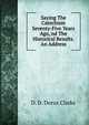 Saying The Catechism Seventy-Five Years Ago, nd The Historical Results. An Address, D. D. Dorus Clarke 