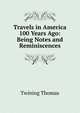 Travels in America 100 Years Ago: Being Notes and Reminiscences, Twining Thomas 