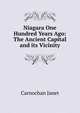 Niagara One Hundred Years Ago: The Ancient Capital and its Vicinity, Carnochan Janet 