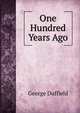 One Hundred Years Ago, George Duffield 