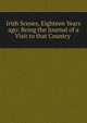 Irish Scenes, Eighteen Years ago: Being the Journal of a Visit to that Country ., 