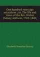 One hundred years ago microform ; or, The life and times of the Rev. Walter Dulany Addison, 1769-1848;, Elizabeth Hesselius Murray 